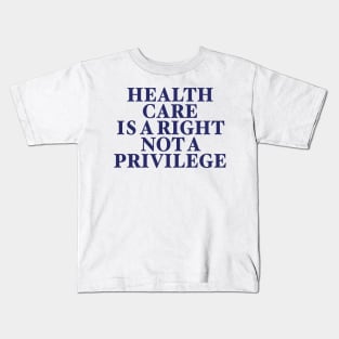 HEALTH CARE IS A RIGHT Kids T-Shirt